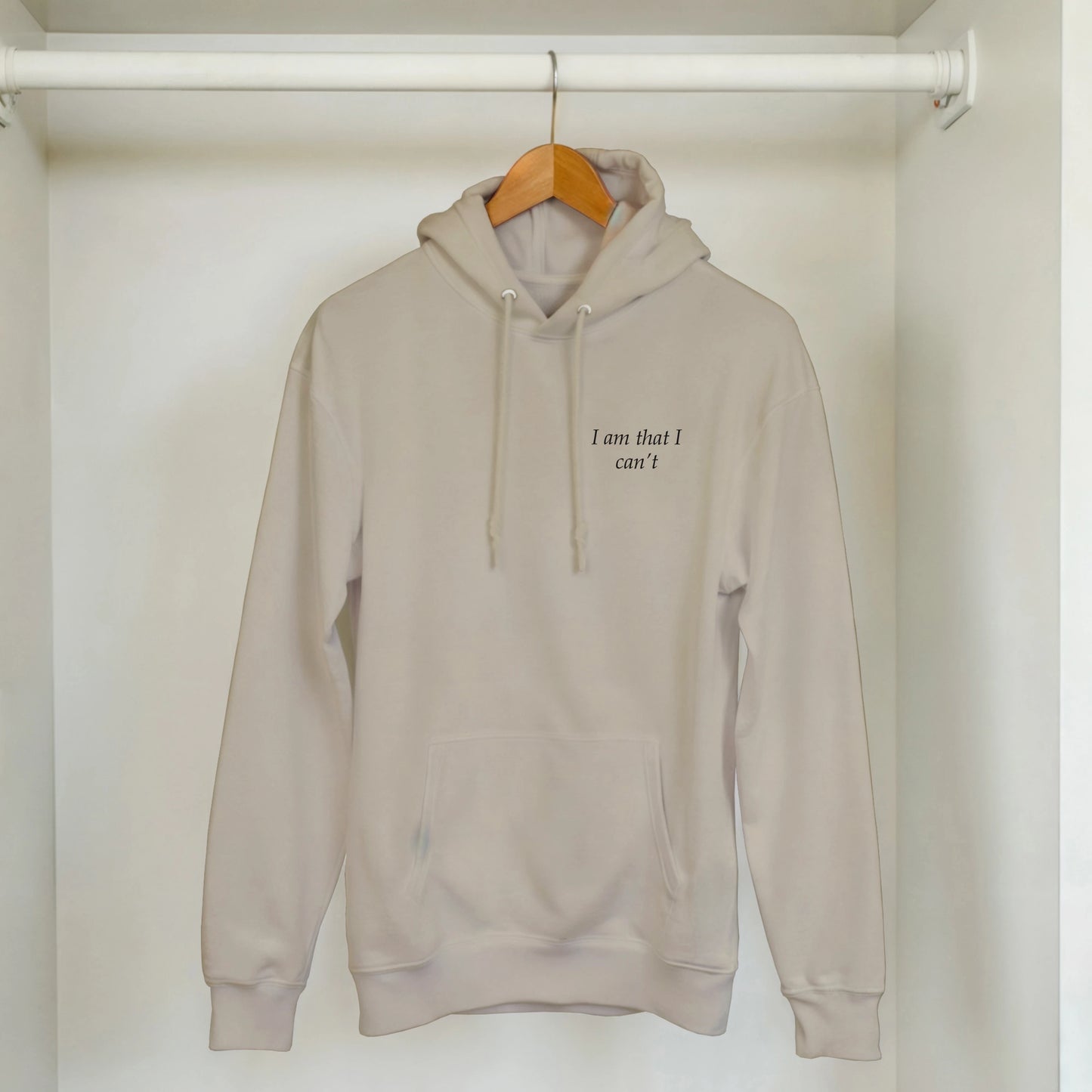 I am that I can't - Hoodie