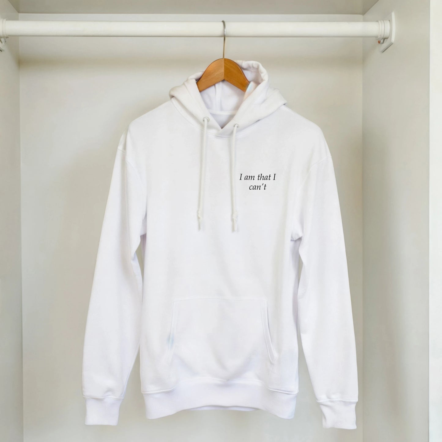 I am that I can't - Hoodie