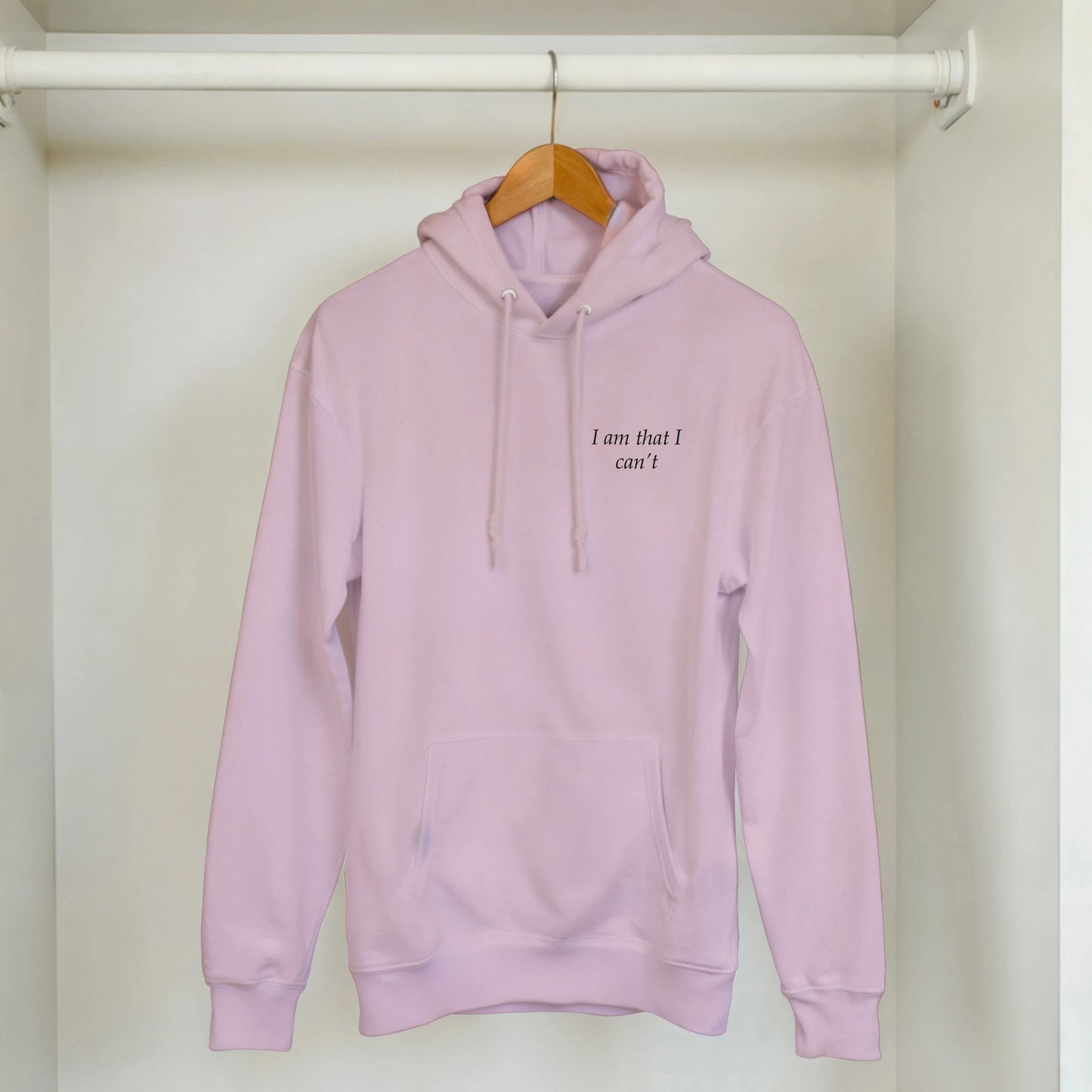 I am that I can't - Hoodie