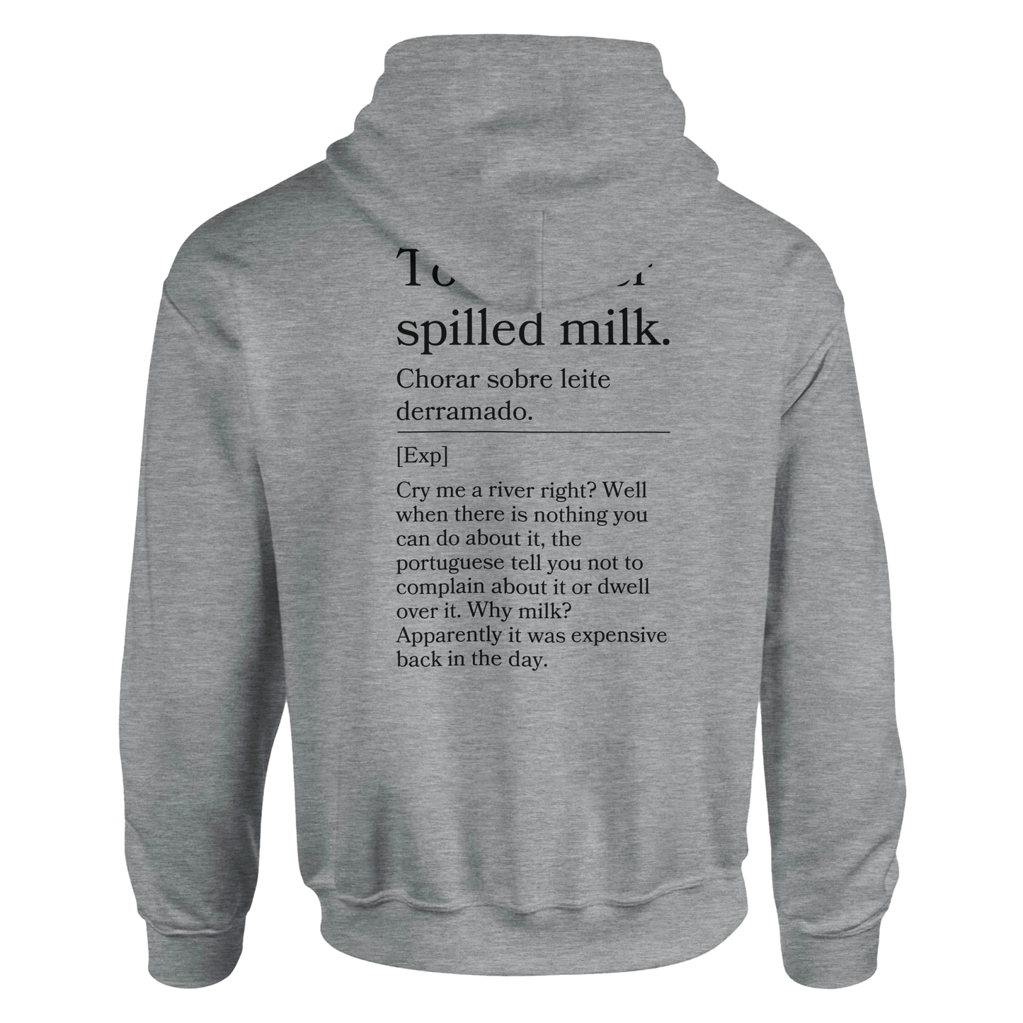 To cry over spilled milk - Hoodie