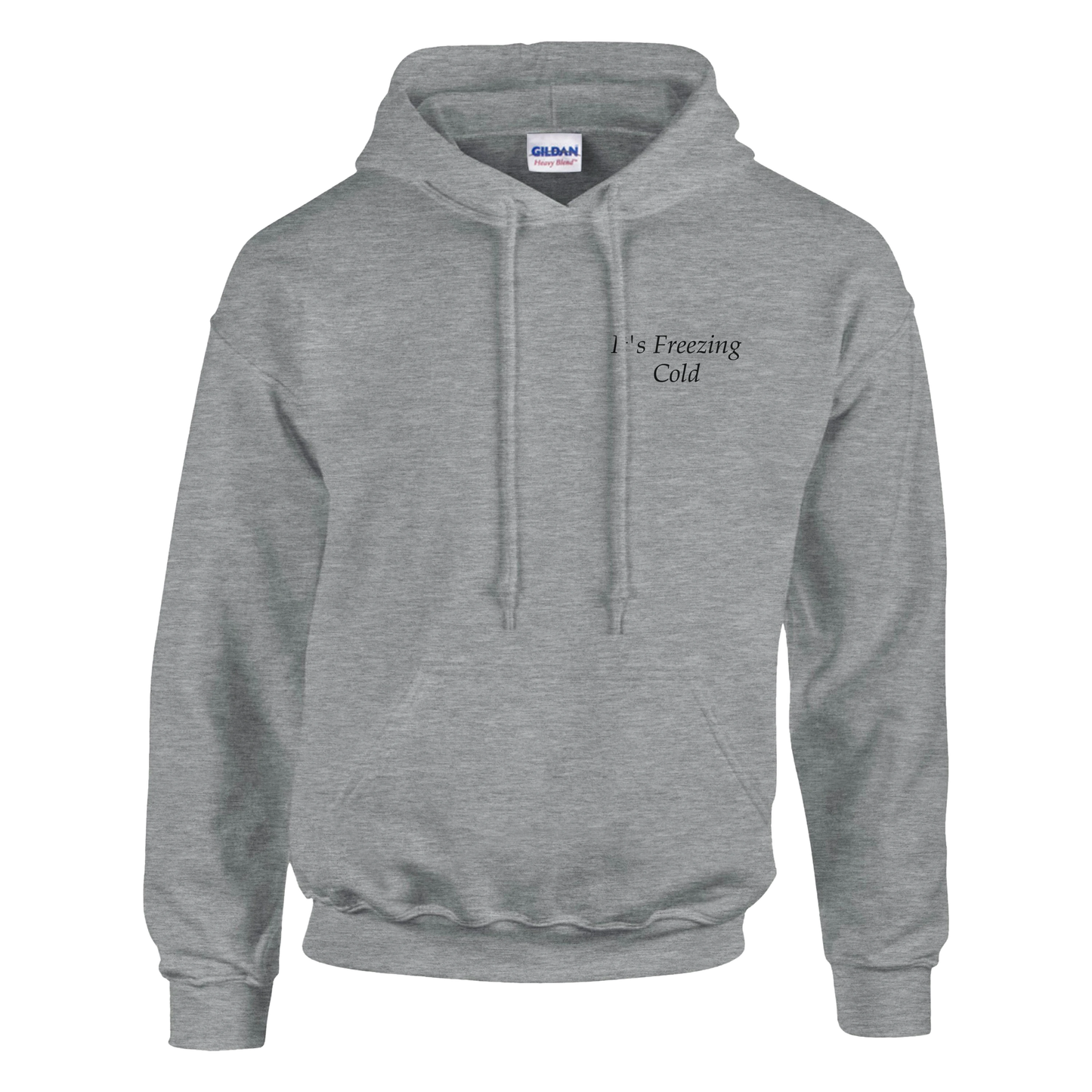 It's Freezing Cold - Hoodie