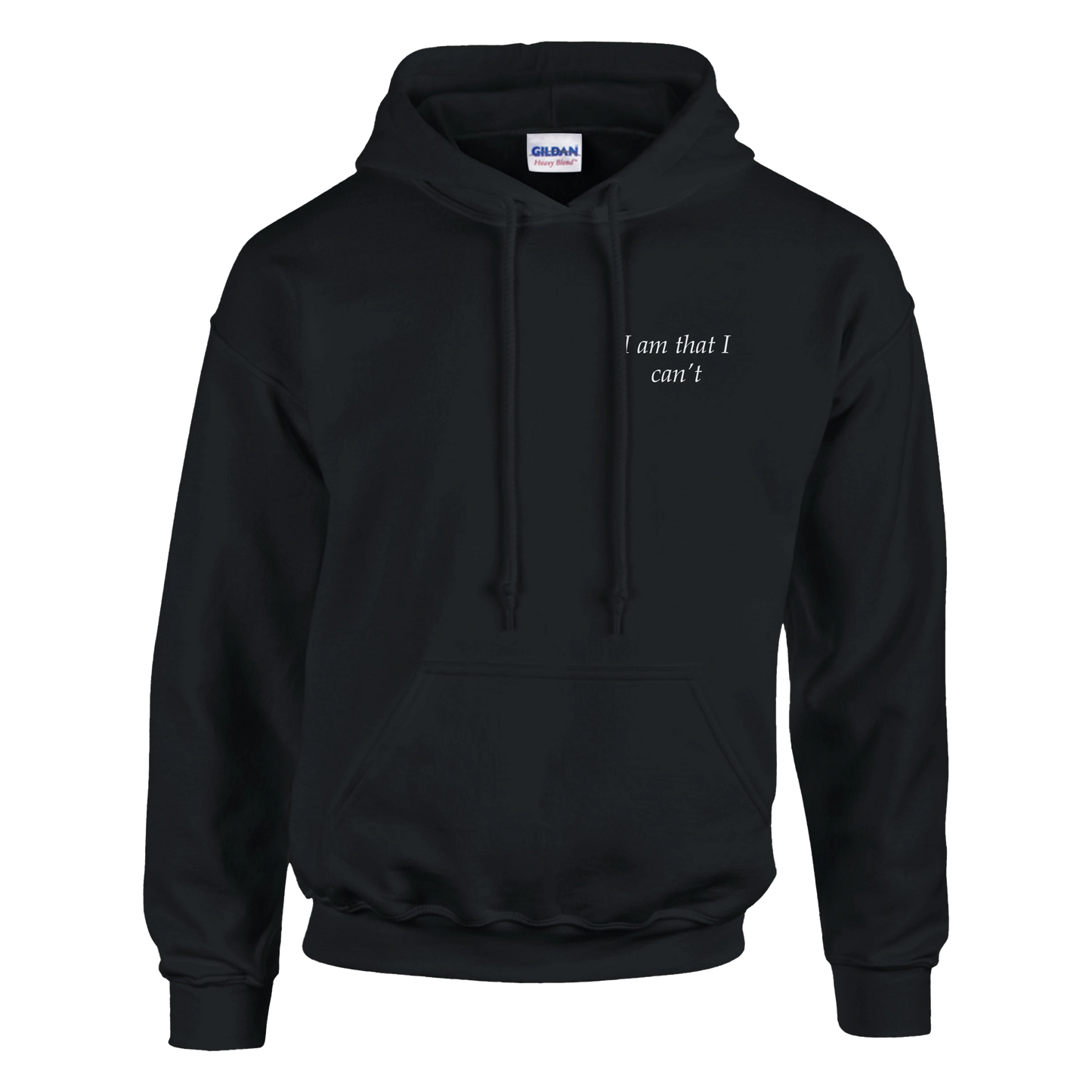 I am that I can't - Hoodie