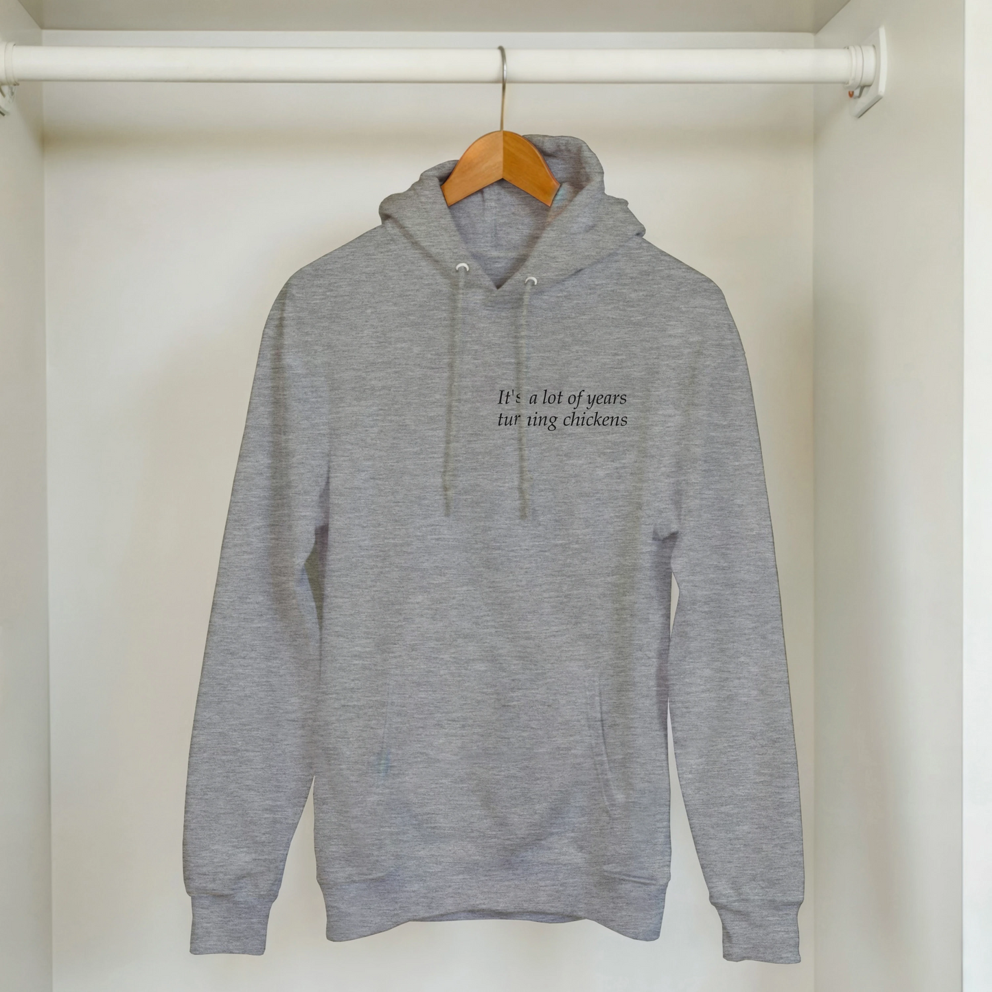 It's a lot of years turning chickens - Hoodie