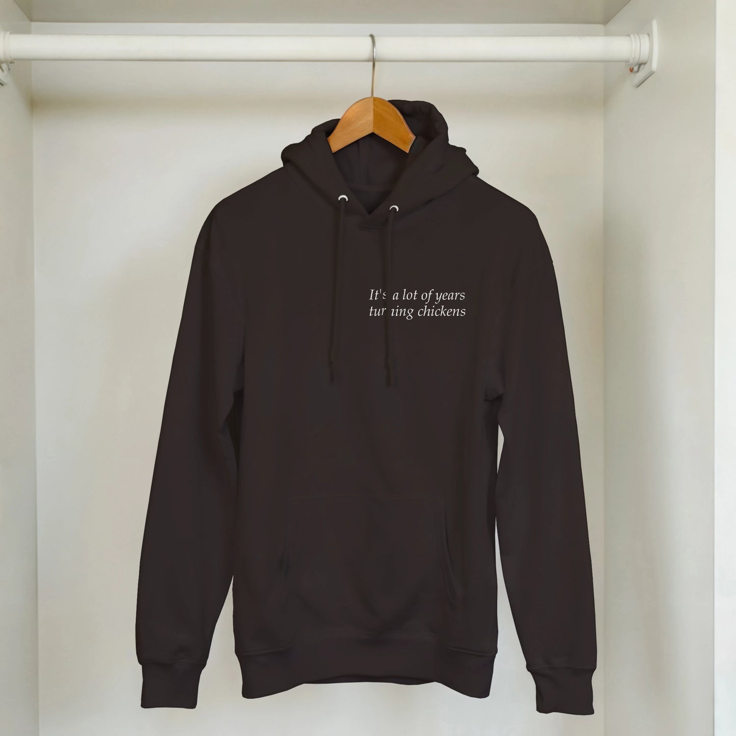 It's a lot of years turning chickens - Hoodie