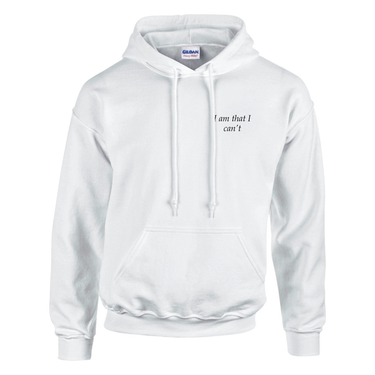 I am that I can't - Hoodie