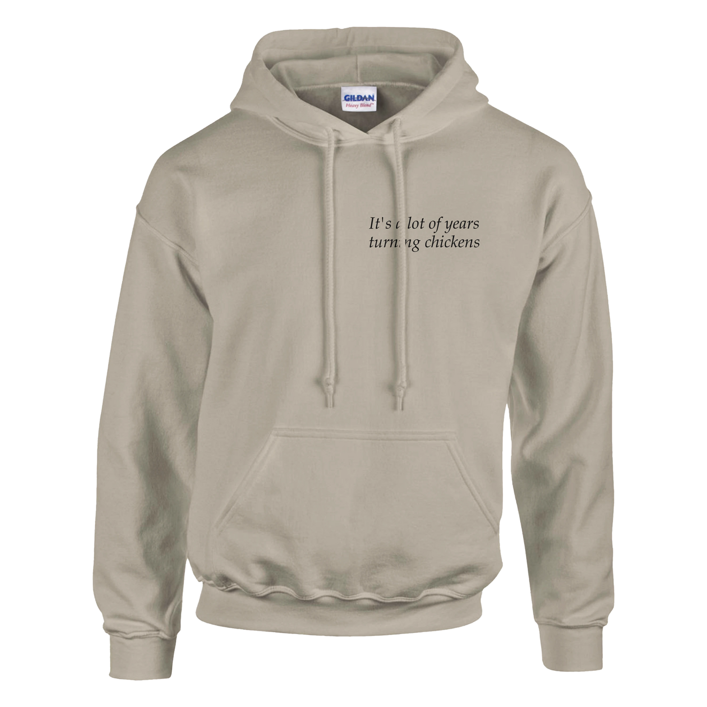 It's a lot of years turning chickens - Hoodie