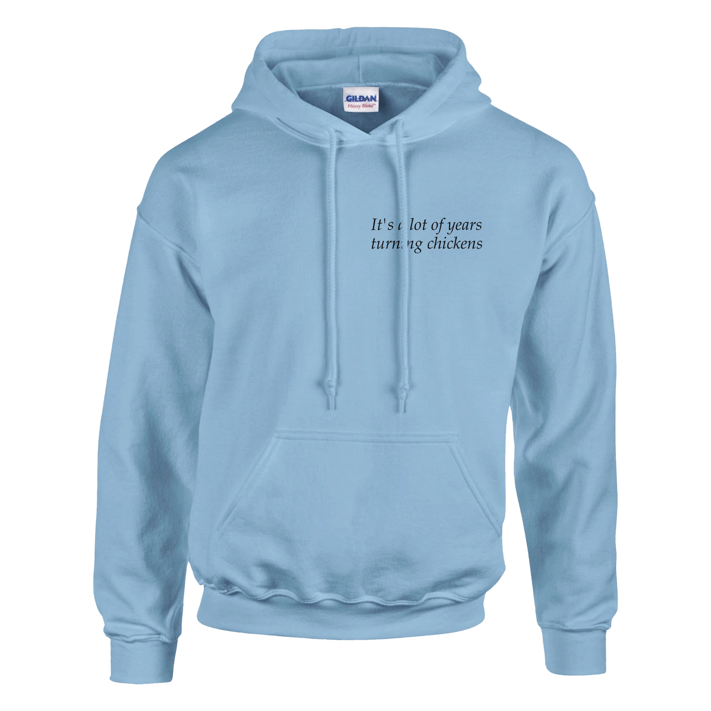 It's a lot of years turning chickens - Hoodie