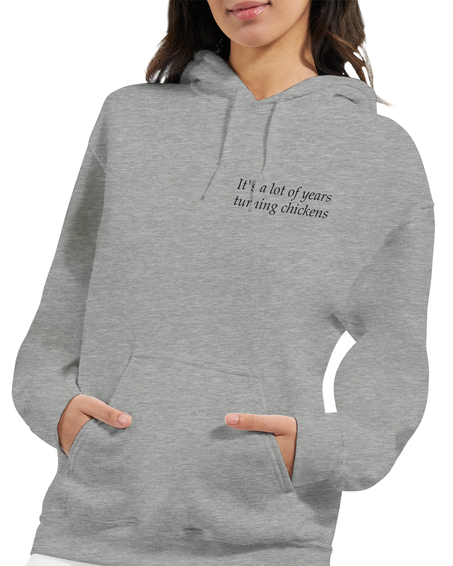 It's a lot of years turning chickens - Hoodie