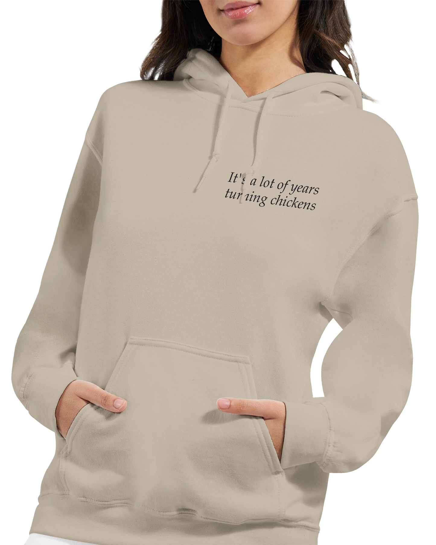 It's a lot of years turning chickens - Hoodie