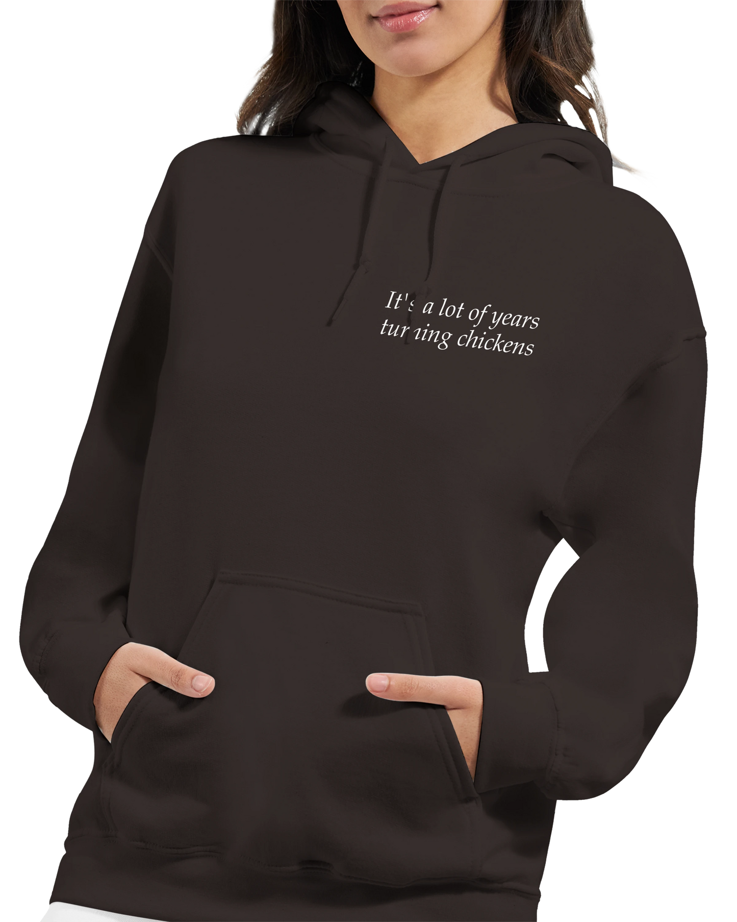 It's a lot of years turning chickens - Hoodie