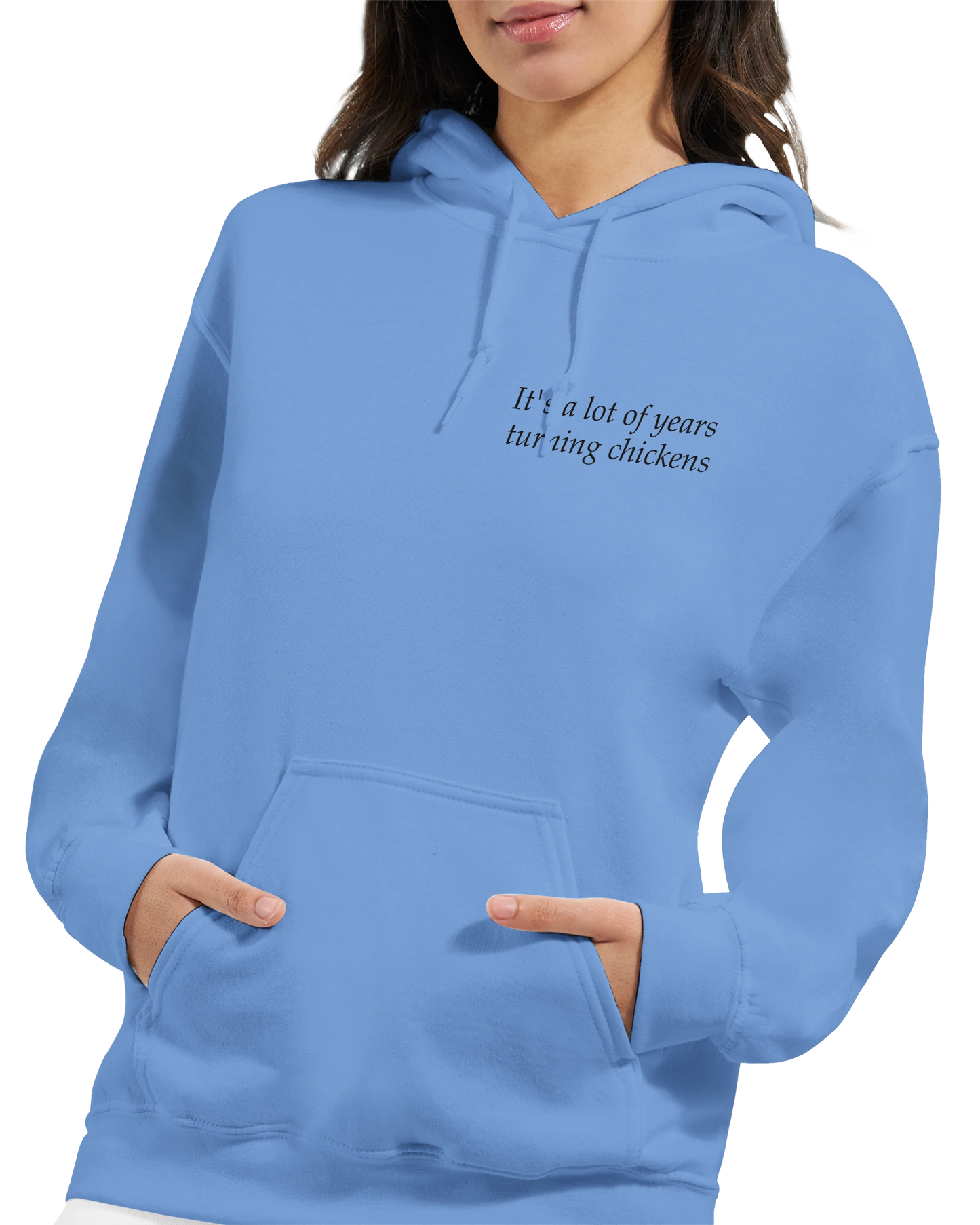 It's a lot of years turning chickens - Hoodie