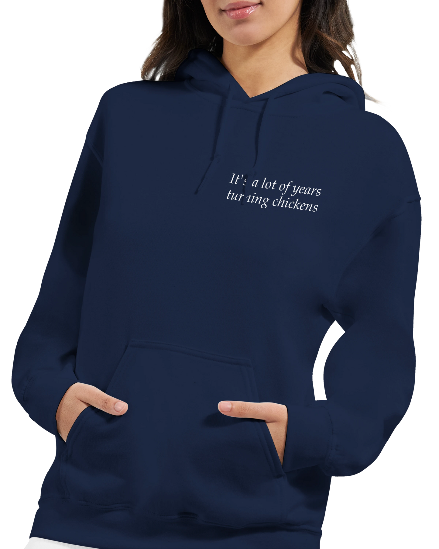 It's a lot of years turning chickens - Hoodie