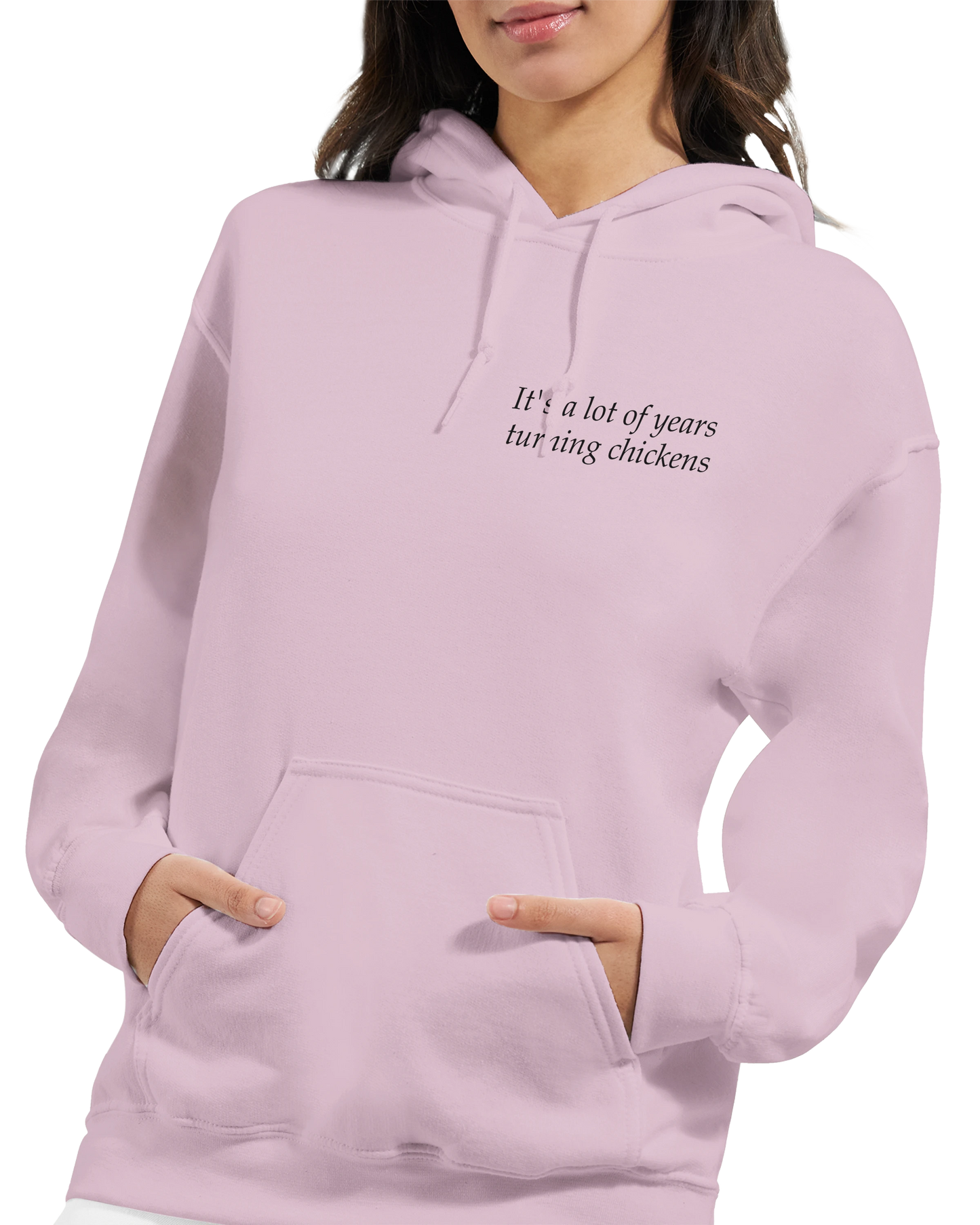 It's a lot of years turning chickens - Hoodie