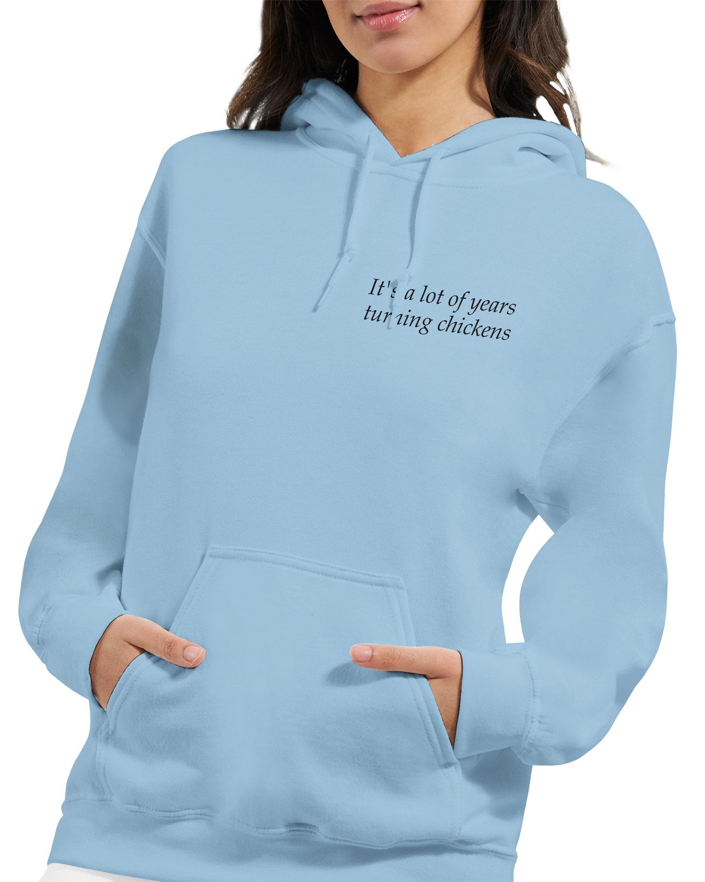 It's a lot of years turning chickens - Hoodie